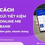 Cách Gửi Thêm Tiền Vào Sổ Tiết Kiệm Online Mb